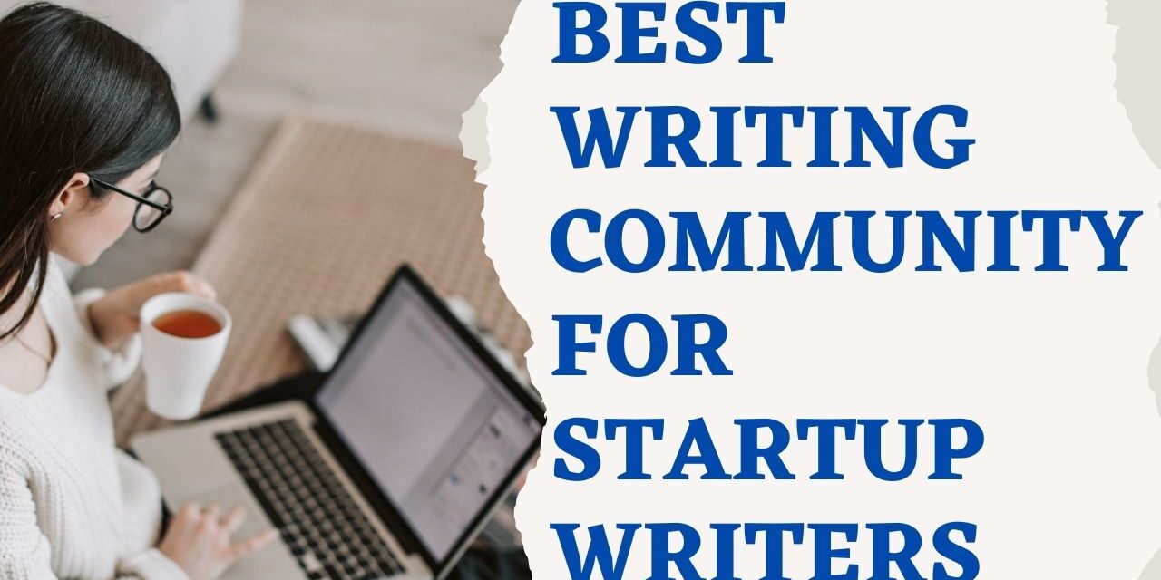 Best online Writing Community for startup Writers